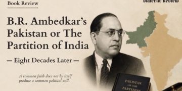 Reading B.R. Ambedkar’s Pakistan or The Partition of India, Eight Decades Later